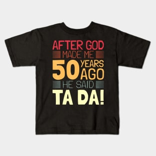 Funny 50th Birthday I God Said Ta Da I 50 Year Old Kids T-Shirt